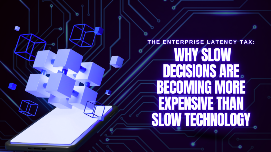 Enterprise Latency Tax